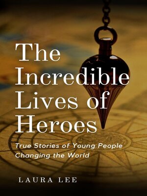 cover image of The Incredible Lives of Heroes